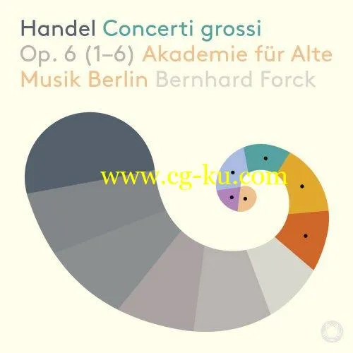 Akademie für Alte Musik Berlin & Bernhard Forck – Handel: Concerti grossi, Op. 6 Nos. 1-6 (2019) Flac的图片1