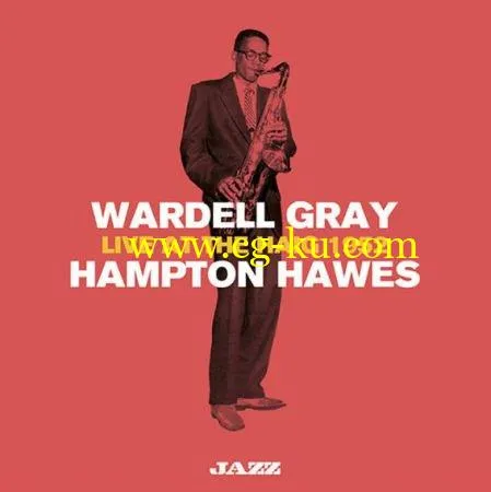 Hampton Hawes Wardell Gray – Live at the Haig 1952 (2019) FLAC的图片1