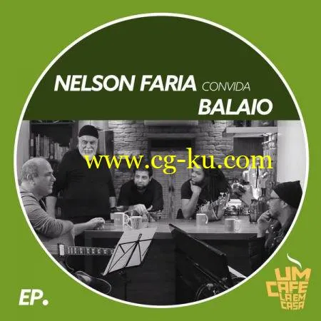 Nelson Faria & Balaio – Nelson Faria Convida Balaio. Um Café Lá Em Casa (2019) Flac的图片1