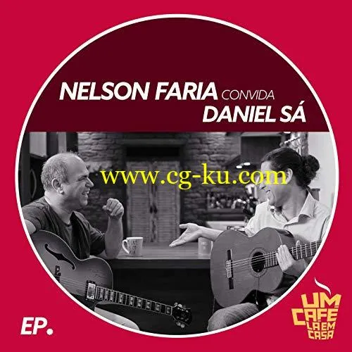 Nelson Faria Daniel S – Nelson Faria Convida Daniel S. Um Caf L Em Casa (2019) Flac的图片1