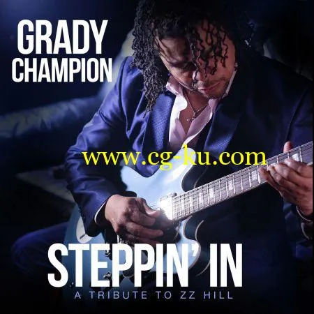 Grady Champion – Steppin’ In: A Tribute To ZZ Hill (2019) FLAC的图片1