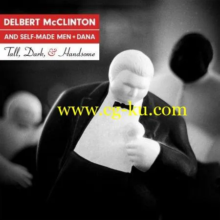 Delbert McClinton & Self-Made Men + Dana – Tall, Dark, and Handsome (2019) FLAC的图片1