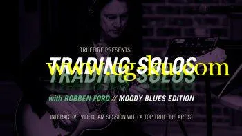 Truefire Robben Ford’s Trading Solos Moody Blues TUTORiAL的图片1