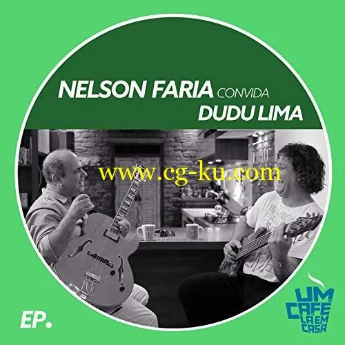 Nelson Faria & Dudu Lima – Nelson Faria Convida Dudu Lima. Um Café Lá Em Casa (2019) Flac的图片1