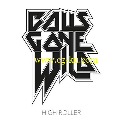 Balls Gone Wild – High Roller (2019) Flac的图片1