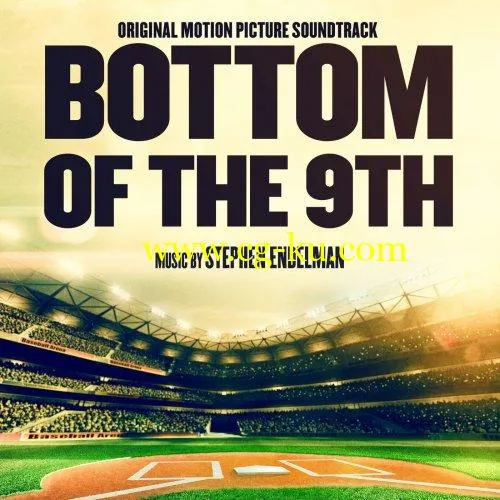 Stephen Endelman – Bottom of the 9th (Original Motion Picture Soundtrack) (2019) Flac的图片1