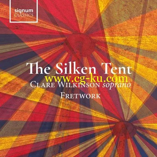 Clare Wilkinson Fretwork – The Silken Tent (2019) FLAC的图片1