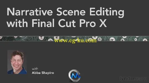 《Final Cut Pro X叙事节奏剪辑技巧视频教程》Lynda.com Narrative Scene Editing ...的图片2