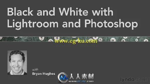 《Lightroom与PS色彩模式视频教程》Lynda.com Black and White with Lightroom and...的图片1