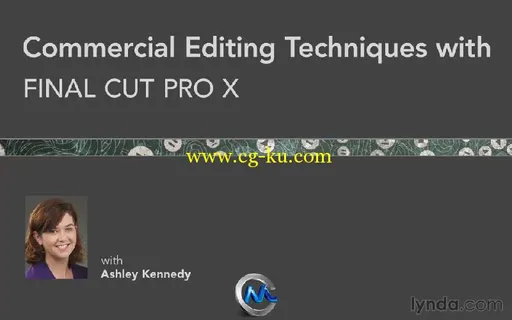 Final Cut Pro X商业广告实例制作视频教程 Lynda.com Commercial Editing Techniqu...的图片1