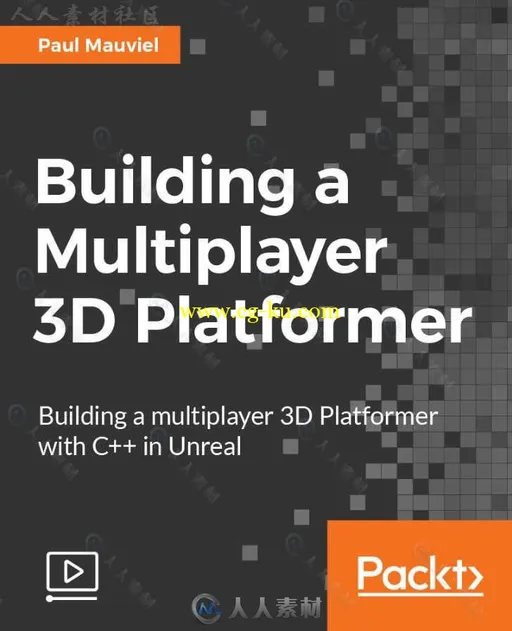 UE4虚幻引擎网络游戏平台制作视频教程 PACKT PUBLISHING BUILDING A MULTIPLAYER 3的图片1