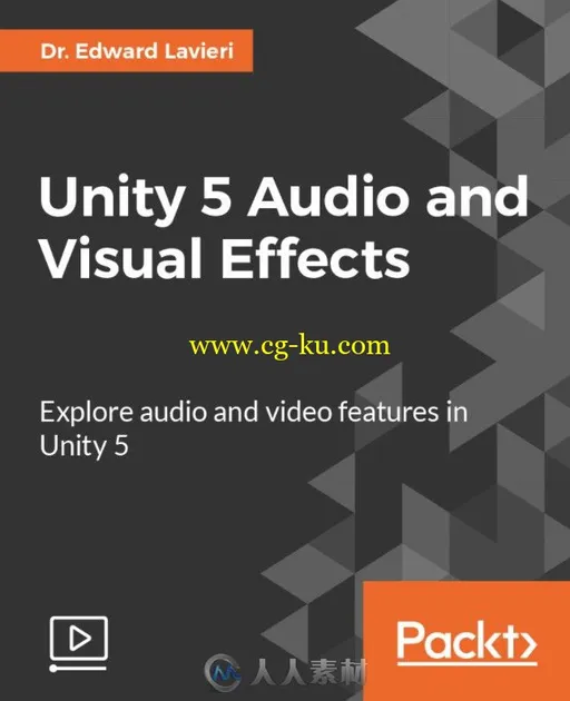 Unity 5中音频与视觉特效技术视频教程 PACKT PUBLISHING UNITY 5 AUDIO AND VISUAL的图片1